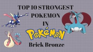 Top 10 Strongest Pokemon in Pokemon Brick Bronze [upl. by Anileda]