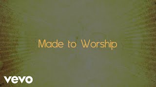 Chris Tomlin  Made To Worship Lyric Video [upl. by Hailahk]