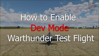 How to enable Dev Mode in Warthunder Test Flight [upl. by Nosemaj]