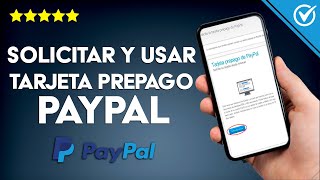 Cómo Solicitar y Utilizar una Tarjeta Prepago de PayPal paso a paso [upl. by Evilo]