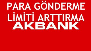 Akbank Para Gönderme Limiti Arttırma Nasıl Yapılır [upl. by Arreyt]