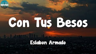 Eslabon Armado  Con Tus Besos LetraLyrics [upl. by Huda]