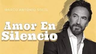 Marco Antonio Solís  Amor en Silencio  Lyric video [upl. by Pinchas]