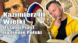 Kazimierz III Wielki I Ostatni Piast na tronie Polski Co za historia odc9 [upl. by Leahsim]