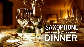 Restaurant Music 2021  Saxophone for DINNER  Best Instrumental Background Music [upl. by Rezal]