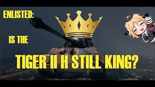 Enlisted is the Tiger II H Still King [upl. by Llekim583]