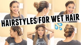 6 EASY HAIRSTYLES FOR WET HAIR [upl. by Iaw]