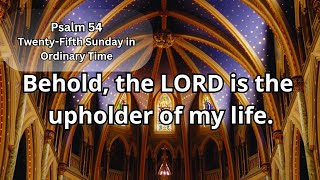 Behold the LORD is the upholder of my life  Psalm 54  Responsorial Psalm [upl. by Kcoj]