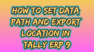 How to set data path and export location in tally erp 9 [upl. by Nailuj]