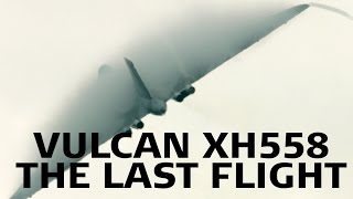 Vulcan XH558 The Last Flight [upl. by Krissie]