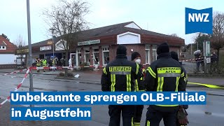 Unbekannte sprengen OLBFiliale in Augustfehn [upl. by Akenahc697]