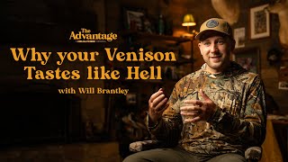 12 Reason Why Your Venison Tastes Like Hell  The Advantage with Will Brantley [upl. by Ellennaj]