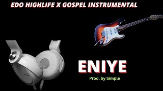 EDO BENIN HIGHLIFE X GOSPEL BEAT INSTRUMENTAL 2024  ENIYE  2024 BEST EDO BEAT [upl. by Lenssen900]