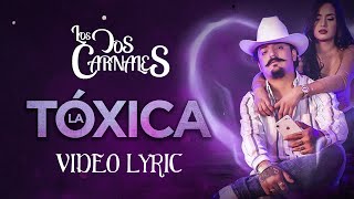 Los Dos Carnales  La Tóxica Video Lyric [upl. by Okime]