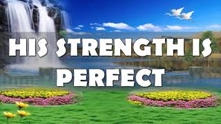 HIS STRENGTH IS PERFECT minus one [upl. by Jc]