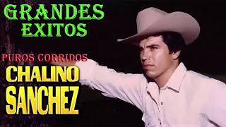 Chalino Sanchez Sus Grandes Exitos  Chalino Sanchez Puros Corridos Mix [upl. by Alliw]