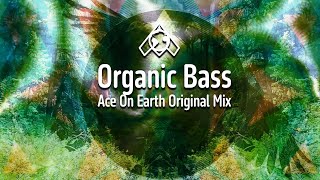 Organic Bass Mix  Downtempo  Ace On Earth Original Mix [upl. by Andreas]