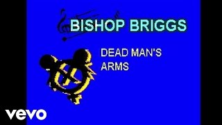 Bishop Briggs  Dead Mans Arms Lyric Video [upl. by Schouten]