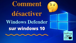 Comment désactiver windows Defender sur Windows 10 😎  JesProg Tuto [upl. by Schaefer]