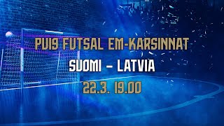 PU19 Futsal EMkarsinnat  Suomi – Latvia  223 1900 [upl. by Rhynd]