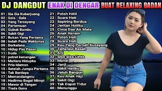 DJ DANGDUT ENAK DI DENGAR TERBAIK FULL BASS  DJ ENAK NEMANI SAMBIL KERJA VOL 23 [upl. by Ragland847]