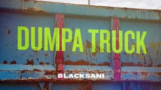 Blacksani  Dumpa Truck Official Audio [upl. by Ayrb]