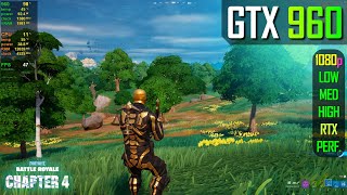 GTX 960  Fortnite  Chapter 4 [upl. by Lenrow]