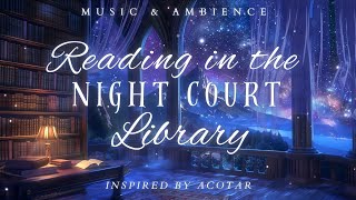 Reading in the Night Court Library  ACOTAR Inspired Ambience  Peaceful amp Relaxing Fantasy Music [upl. by Nairim]