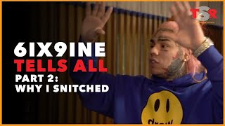 6ix9ine Tell All Part 2 WHY I SNITCHED [upl. by Krischer812]