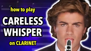 How to play Careless Whisper on Clarinet  Clarified [upl. by Mas623]