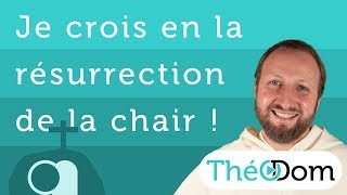 Je crois en la résurrection de la chair [upl. by Cathrin]