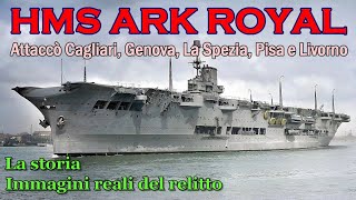 La storia e il relitto dellARK ROYAL  immagini reali [upl. by Dworman]