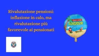 quotRivalutazione pensioni inflazione in calo ma rivalutazione più favorevole per i pensionatiquot [upl. by Euqinoj]