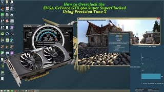 EVGA GeForce GTX 960 SuperSC Overclocking Tutorial using Precision X 16 [upl. by Ramahs567]