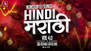 Hindi X Marathi Nonstop Remixes 40  Hindi Marathi Mix DJ Song  Nonstop DJ Song Trending [upl. by Nnyled]