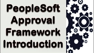 PeopleSoft Approval Framework Introduction [upl. by Inalial]