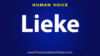 How To Pronounce Lieke [upl. by Ruscio]