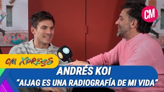 Andrés Koi quotAIJAG es una radiografía de mi vida en el último año y medioquot [upl. by Anniroc]