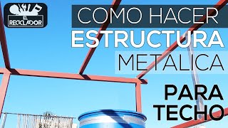 👍👍Como HACER una 𝗘𝗦𝗧𝗥𝗨𝗖𝗧𝗨𝗥𝗔 metalica para Techo🔥🔥 [upl. by Judus]