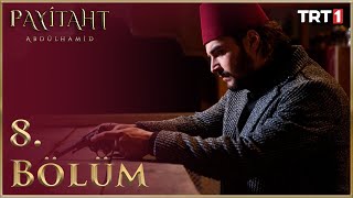 Payitaht Abdülhamid 8 Bölüm [upl. by Elokyn]