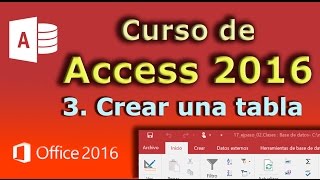 Curso de Access 2016 3 Crear una tabla [upl. by Lezti341]