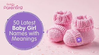 50 Latest amp Modern Baby Girl Names with Meanings [upl. by Lapham]