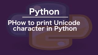 How to print Unicode character in Python [upl. by Ardolino]