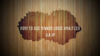 Xilinx How to use Vivado Logic Analyzer  ILA [upl. by Airom]