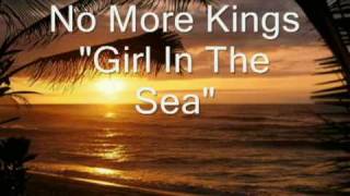 No More Kings  Girl In The Sea [upl. by Kosey907]