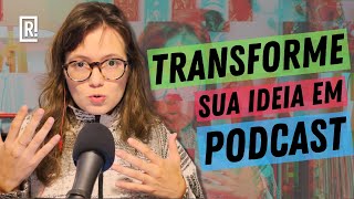 COMO FAZER UM PODCAST EM 5 PASSOS  TIRE AGORA SUA IDEIA DO PAPEL [upl. by Adriaens]