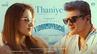 Vidaamuyarchi  Thaniye Lyric Video  Ajith Kumar  Trisha  Anirudh Ravichander  Magizh Thirumeni [upl. by Adnauqal535]