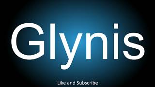 How to correctly pronounce in Welsh and English  Glynis [upl. by Botnick]