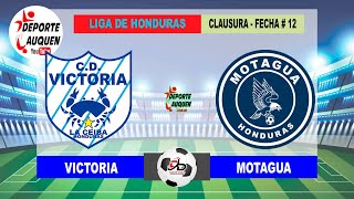 VICTORIA VS MOTAGUA  HONDURAS LIGA NACIONAL TORNEO CLAUSURA FECHA  12 [upl. by Cathrine881]