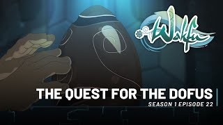 WAKFU S01E22  The quest for the Dofus [upl. by Ventura73]